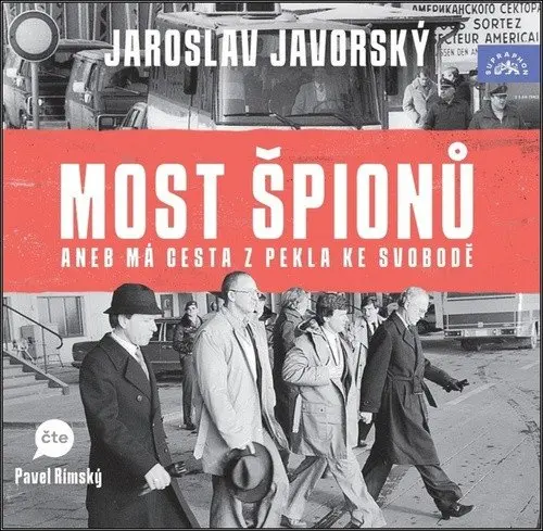 Most špionů aneb má cesta z pekla na svobodu - 2  (Čte Pavel Rímský) (audiokniha) - Jaroslav Javorský