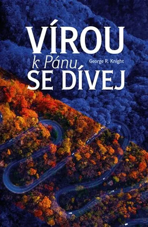 Vírou k Pánu se dívej - George Raymond Knight