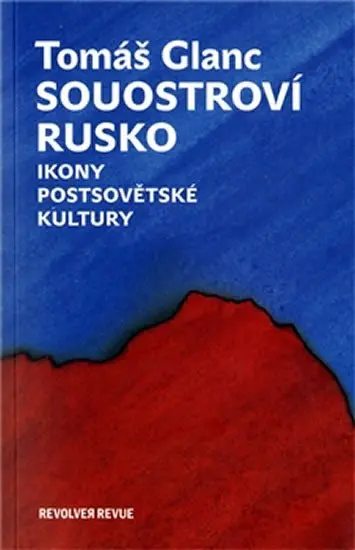 Souostroví Rusko - Ikony postsovětské kultury - Tomáš Glanc