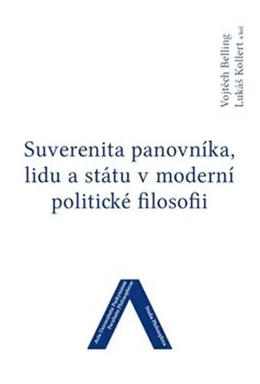 Suverenita panovníka, lidu a státu v moderní politické filosofii - Vojtěch Belling
