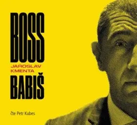 Boss Babiš (audiokniha - čte Petr Kubes) - Jaroslav Kmenta