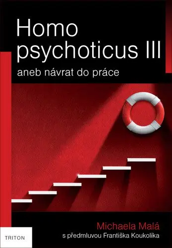 Homo psychoticus III aneb Návrat do práce - Michaela Malá