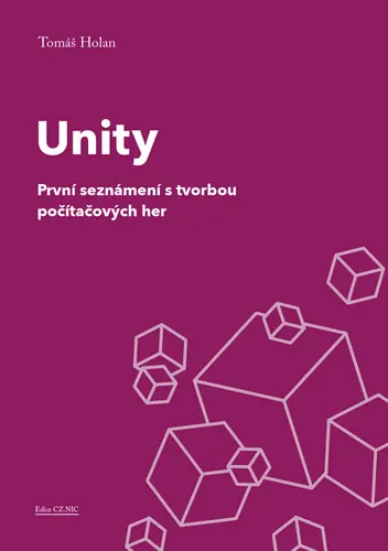 Unity - První seznámení s tvorbou počítačových her - Holan Holan