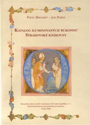 Katalog iluminovaných rukopisů Strahovské knihovny - Jan Pařez