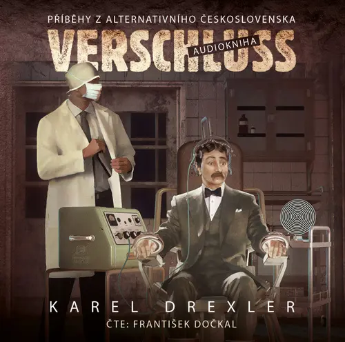 CD Verschluss - Příběhy z alternativního Československa (Čte František Dočkal) - audioknih (audiokniha) - Karel Drexler