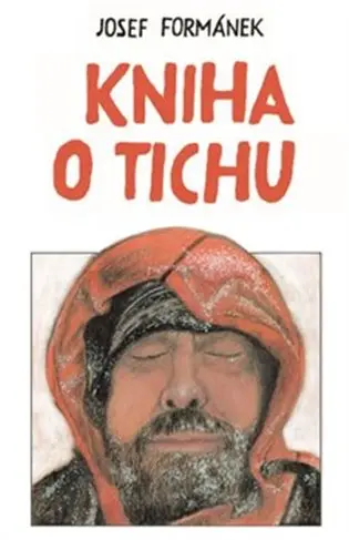 Kniha o tichu - Josef Formánek