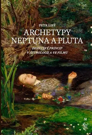 Archetypy Neptuna a Pluta - Dionýský princip v astrologii a ve filmu - Petr Lisý