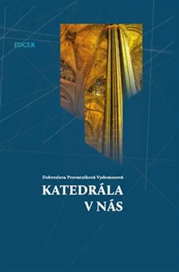 Katedrála v nás - Dobroslava Provazníková