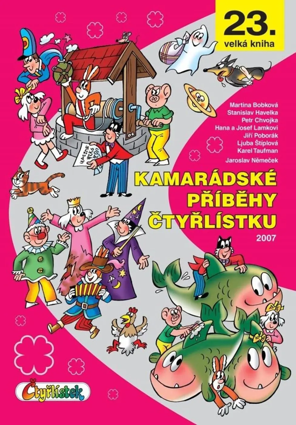 Kamarádské příběhy Čtyřlístku | TAUFMAN, Karel, ŠTÍPLOVÁ, Ljuba, POBORÁK, Jiří, BOBKOVÁ, Martina, HAVELKA, Stanislav, CHVOJKA, Petr, LAMKOVÁ, Hana, LAMKA, Josef