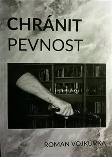 Chránit pevnost - Roman Vojkůvka