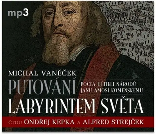 CD Putování labyrintem světa aneb Pocta J. A. Komenskému (Čte Ondřej Kepka, Alfred Strejče (audiokniha) - Michal Vaněček