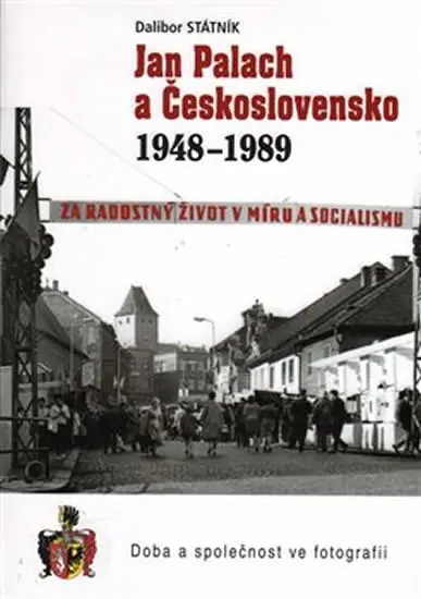 Jan Palach a Československo 1948 - 1989 - Dalibor Státník