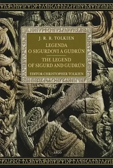 Legenda o Sigurdovi a Gudrún / The Legend of Sigurd and Gudrún - John Ronald Reuel Tolkien