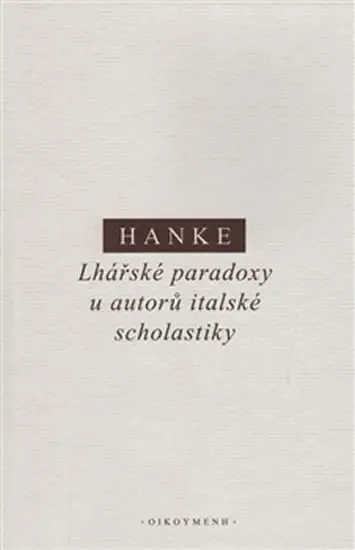 Lhářské paradoxy u autorů italské scholastiky - Miroslav Hanke