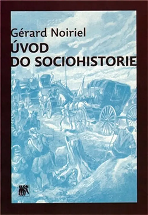 Úvod do sociohistorie - Gérard Noiriel