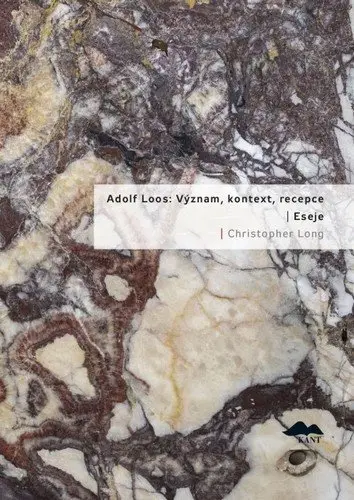 Adolf Loos: Význam, kontext, recepce / Eseje - Christopher Long