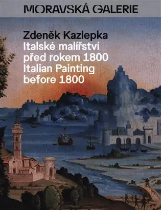 Italské malířství před rokem 1800 / Italian Painting before 1800 - Zdeněk Kazlepka