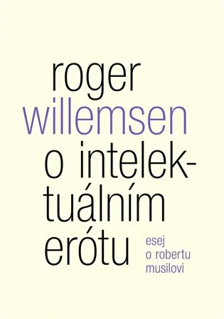 O intelektuálním erótu. Esej o Robertu Musilovi - Roger Willemsen