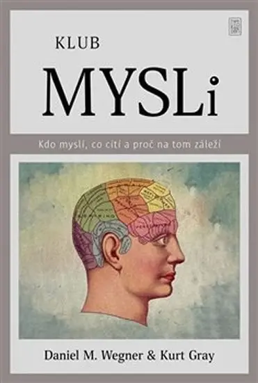 Klub mysli - Kdo myslí, co cítí a proč na tom záleží - Kurt Gray