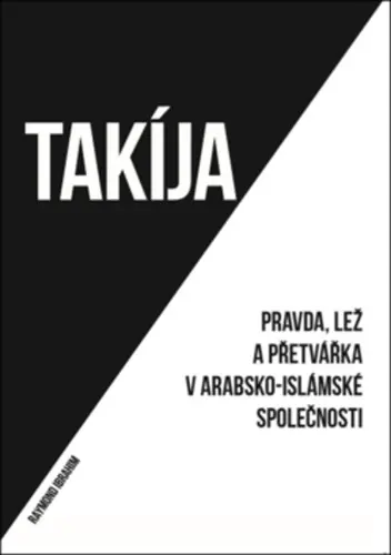 Takíja - Pravda, lež a přetvářka v arabsko-islámské společnosti - Raymond Ibrahim