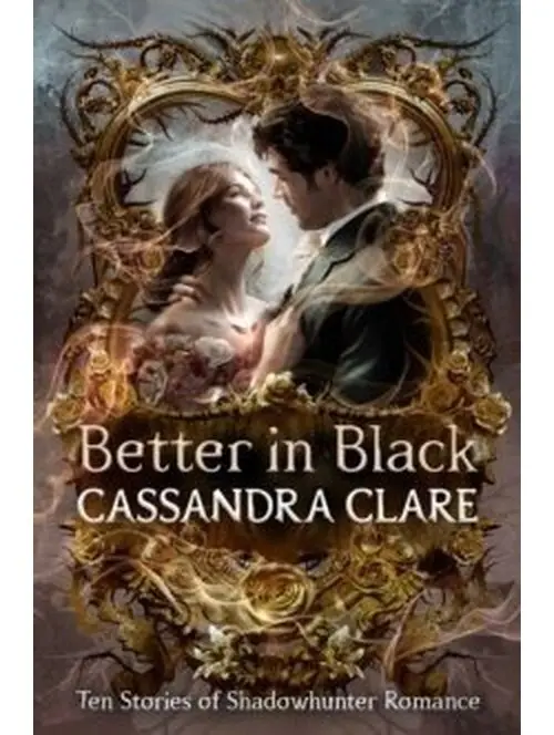 Better in Black - Cassandra Clare