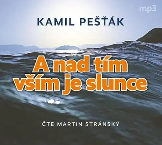 CD A nad tím vším je slunce (Čte Martin Stránský) (audiokniha) - Kamil Pešťák