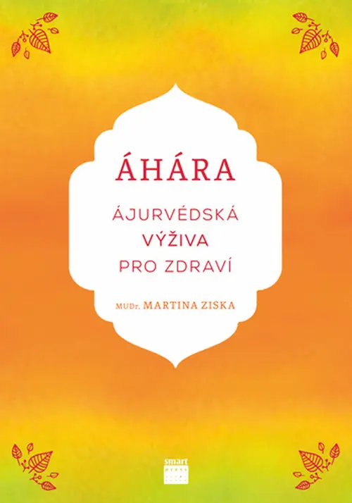 Áhára (Ájurvédská výživa pro zdraví) - Martina Ziska