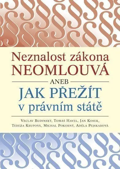 Neznalost zákona neomlouvá aneb jak přežít v právním státě - Václav Budinský