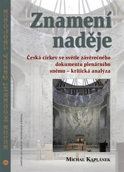 Znamení naděje - Česká církev ve světle závěrečného dokumentu plenárního sněmu – kritická analýza - Michal Kaplánek