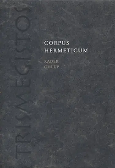 Corpus Hermeticum - Radek Chlup