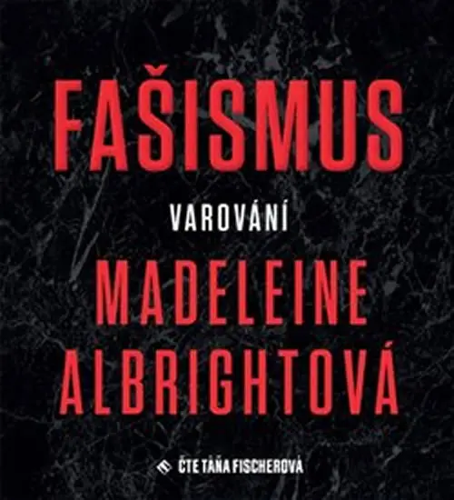 Fašismus - Varování (audiokniha - čte Táňa Fischerová) - Madeleine Albright