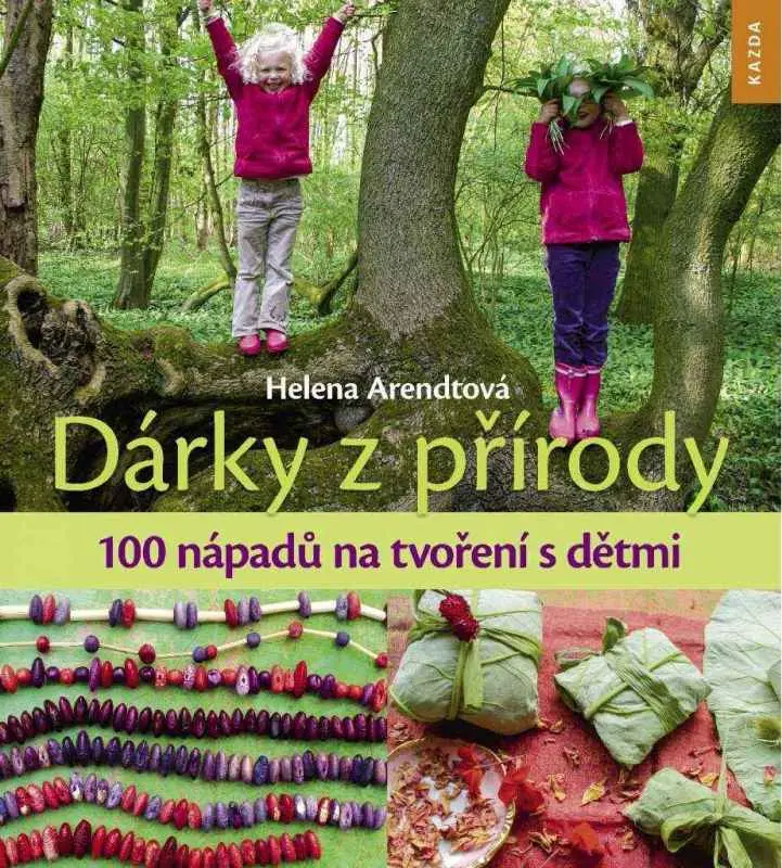 Dárky z přírody - 100 nápadů na tvoření s dětmi