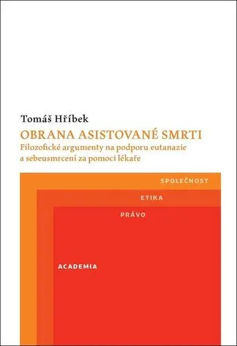 Obrana asistované smrti - Filozofické argumenty na podporu eutanazie a sebeusmrcení za pomoci lékaře
