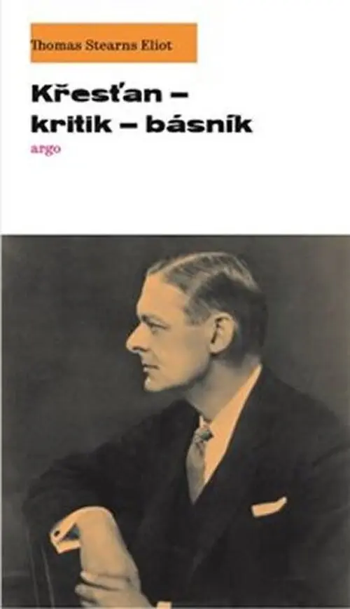 Křesťan - kritik - básník - T. S. Eliot