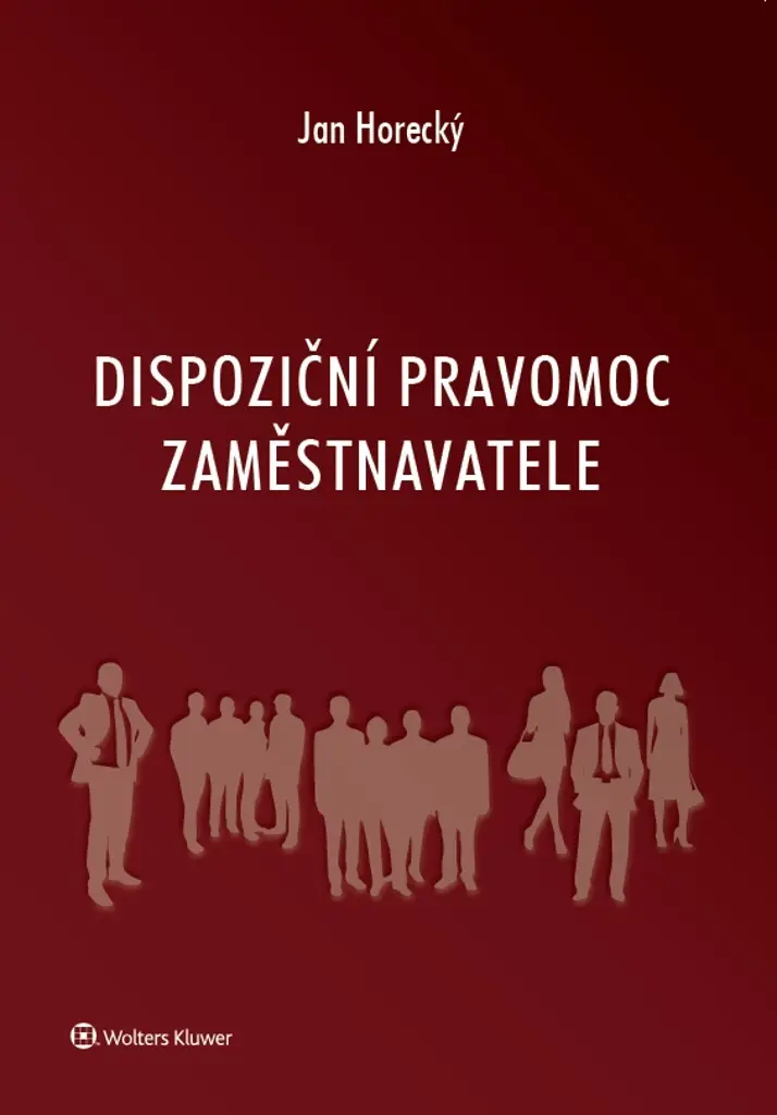 Dispoziční pravomoc zaměstnavatele - Jan Horecký