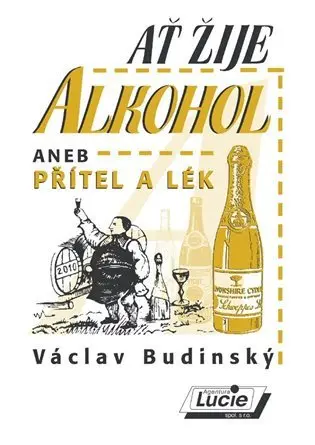 Ať žije alkohol aneb přítel a lék - Václav Budinský