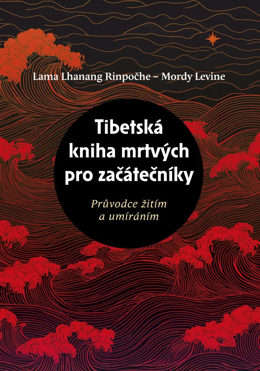 Tibetská kniha mrtvých pro začátečníky - Průvodce žitím a umíráním