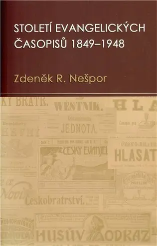 Století evangelických časopisů 1849-1948 - Zdeněk Nešpor