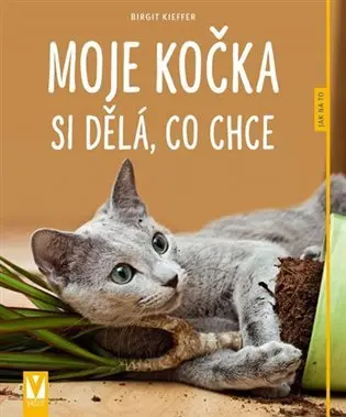 Moje kočka si dělá, co chce - Jak na to - Birgit Kieffer