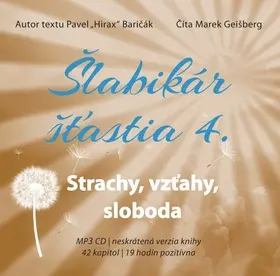 CD Šlabikár šťastia 4 - Strachy, vzťahy, sloboda (Číta Marek Geišberg) (audiokniha) - Pavel Baričák