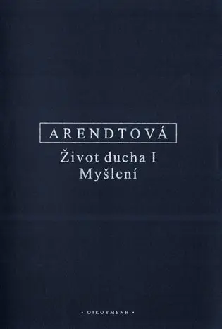 Život ducha I - Myšlení - Hannah Arendt