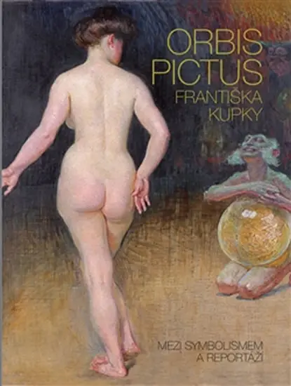 Orbis pictus Františka Kupky - Mezi symbolismem a reportáží - Pierre Brullé