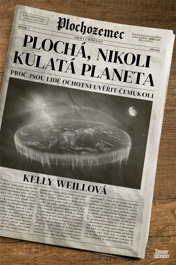 Plochá, nikoli kulatá planeta - Proč jsou lidé ochotni uvěřit čemukoli - Kelly Weillová