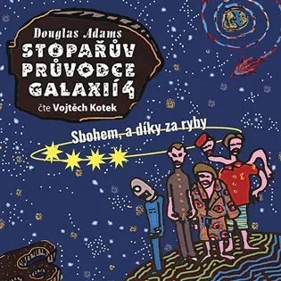 Stopařův průvodce Galaxií 4. - Sbohem, a dík za ryby (audiokniha - čte Vojta Kotek) - Douglas Adams