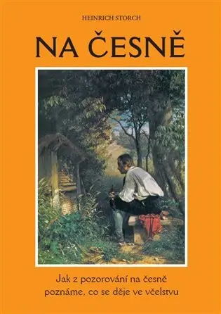 Na česně - Jak z pozorování na česně poznáme, co se děje ve včelstvu - Heinrich Storch