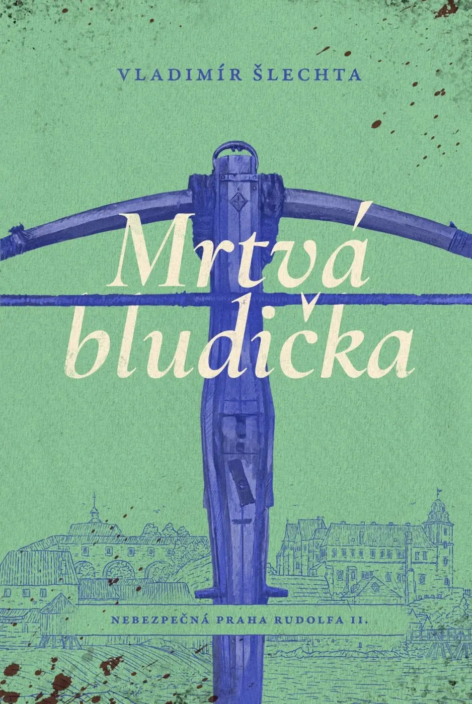 Mrtvá bludička - Nebezpečná Praha Rudolfa II. - Vladimír Šlechta