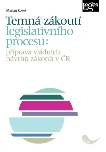 Temná zákoutí legislativního procesu: příprava vládních návrhů zákonů v ČR