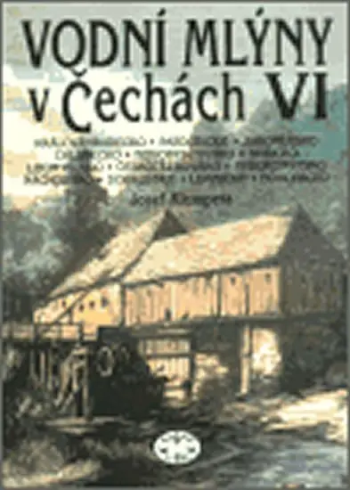 Vodní mlýny v Čechách VI. - Josef Klempera