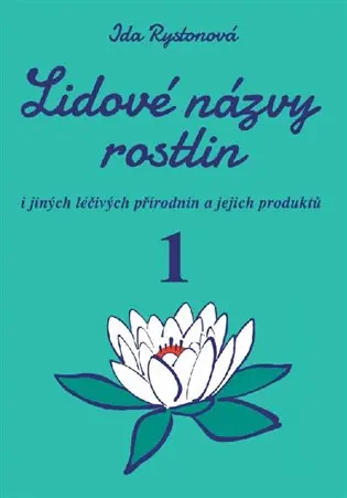 Lidové názvy rostlin i jiných léčivých přírodnin a jejich produktů - 1+2 část (2 knihy) - Ida Rystonová