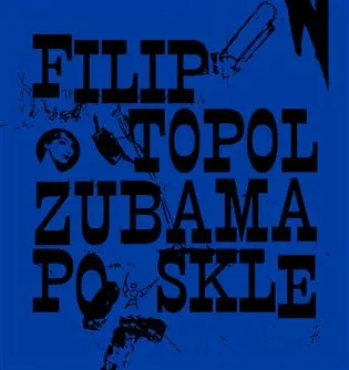 Zubama po skle - Filip Topol